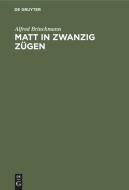 Matt in zwanzig Zügen di Alfred Brinckmann edito da De Gruyter