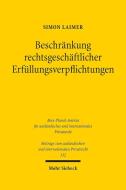 Beschränkung der Erfüllungsverpflichtung aus rechtsgeschäftlichen Schuldverhältnissen duch vertragliche Leistungsbegrenz di Simon Laimer edito da Mohr Siebeck GmbH & Co. K