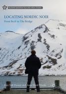Locating Nordic Noir di Kim Toft Hansen, Anne Marit Waade edito da Springer International Publishing