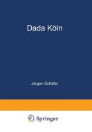 Dada Köln di Jörgen Schäfer edito da Deutscher Universitätsverlag
