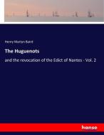 The Huguenots di Henry Martyn Baird edito da hansebooks