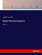 Sparks from the Camp Fire di Joseph W. Jr. Morton edito da hansebooks