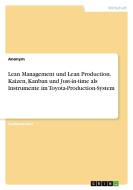 Lean Management und Lean Production. Kaizen, Kanban und Just-in-time als Instrumente im Toyota-Production-System di Anonym edito da GRIN Verlag