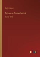 Technische Thermodynamik di Gustav Zeuner edito da Outlook Verlag
