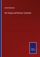 The 'Essays and Reviews' Examined di James Buchanan edito da Salzwasser-Verlag