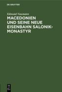 Macedonien und seine neue Eisenbahn Salonik-Monastyr di Edmund Naumann edito da De Gruyter