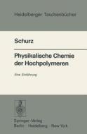 Physikalische Chemie der Hochpolymeren di J. Schurz edito da Springer Berlin Heidelberg