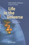 Life In The Universe di Dirk Schulze-Makuch, Louis N Irwin edito da Springer-verlag Berlin And Heidelberg Gmbh & Co. Kg