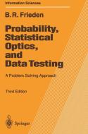 Probability, Statistical Optics, and Data Testing di Roy Frieden edito da Springer Berlin Heidelberg