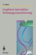 Graphisch-Interaktive Strömungsvisualisierung di Thomas Frühauf edito da Springer Berlin Heidelberg