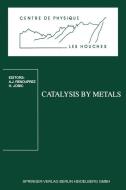 Catalysis by Metals edito da Springer Berlin Heidelberg