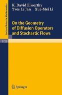 On The Geometry Of Diffusion Operators And Stochastic Flows di David Elworthy, etc., Y. Le Jan, X.-M. Li edito da Springer-verlag Berlin And Heidelberg Gmbh & Co. Kg