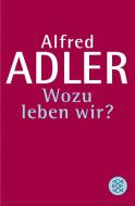 Wozu leben wir? di Alfred Adler edito da FISCHER Taschenbuch