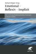 Emotional - Reflexiv - Implizit di Chris Jaenicke, Theo Piegler, Elke Reinken, Georg Tessmann, Johannes Warneboldt edito da Klett-Cotta Verlag