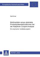 Multimediale versus abstrakte Produktpräsentationsformen bei der Adaptiven Conjoint-Analyse di Olaf Ernst edito da Lang, Peter GmbH