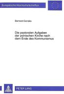 Die pastoralen Aufgaben der polnischen Kirche nach dem Ende des Kommunismus di Bernard Gonska edito da Lang, Peter GmbH