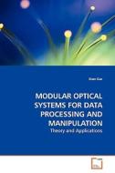 MODULAR OPTICAL SYSTEMS FOR DATA PROCESSING AND MANIPULATION di Eran Gur edito da VDM Verlag Dr. Müller e.K.