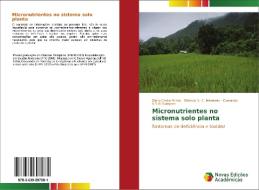 Micronutrientes no sistema solo planta di Dário Costa Primo, Rômulo S. C. Menezes, Everardo V. S. B. Sampaio edito da Novas Edições Acadêmicas