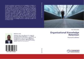 Organisational Knowledge Retention di Sitali Wamundila edito da LAP Lambert Academic Publishing