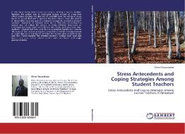 Stress Antecedents and Coping Strategies Among Student Teachers di Oliver Mavundutse edito da LAP Lambert Academic Publishing