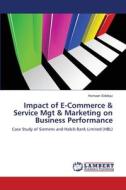 Impact of E-Commerce & Service Mgt & Marketing on Business Performance di Humaan Siddiqui edito da LAP Lambert Academic Publishing