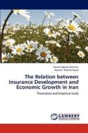 The Relation between Insurance Development and Economic Growth in Iran di Sanam Aghassi Kermani, Hossein Rashidi Nejad edito da LAP Lambert Academic Publishing