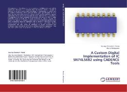 A Custom Digital Implementation of IC SN74LS682 using CADENCE Tools di Soumya Shatakshi Panda, Alisha Mahapatro edito da LAP Lambert Academic Publishing