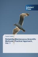 Reliability/Maintenance,Scientific Methods, Practical Approach, Vol. 1 di Fausto Galetto edito da SPS