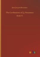 The Confessions of J.J. Rousseau di Jean Jacques Rousseau edito da Outlook Verlag