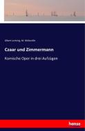 Czaar und Zimmermann di Albert Lortzing, M. Mélesville edito da hansebooks
