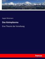 Das Keimplasma di August Weismann edito da hansebooks