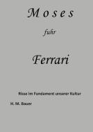 Moses fuhr Ferrari di Heinz Manfred Bauer edito da Books on Demand