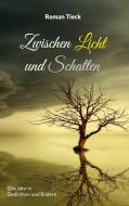 Zwischen Licht und Schatten di Roman Tieck edito da Books on Demand