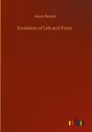 Evolution of Life and Form di Annie Besant edito da Outlook Verlag