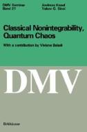 Classical Nonintegrability, Quantum Chaos di Andreas Knauf, Yakov G. Sinai edito da Birkhäuser Basel