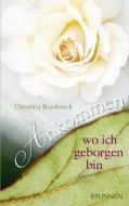 Ankommen, wo ich geborgen bin di Christina Brudereck edito da Brunnen-Verlag GmbH