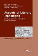 Aspects of Literary Translation di Eva Parra-Membrives, García Peinada, Miguel Ángel, Albrecht Classen edito da Gunter Narr Verlag