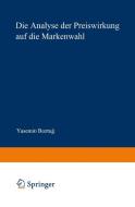Die Analyse der Preiswirkung auf die Markenwahl di Yasemin Boztug edito da Deutscher Universitätsverlag
