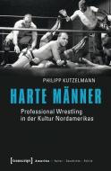 Harte Männer di Philipp Kutzelmann edito da Transcript Verlag