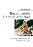 Boris: Letzte Chance Amerika di Helge Dahmen edito da Books on Demand