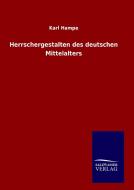 Herrschergestalten des deutschen Mittelalters di Karl Hampe edito da TP Verone Publishing