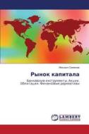 Rynok Kapitala di Semenov Mikhail edito da Lap Lambert Academic Publishing