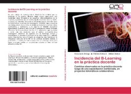 Incidencia del B-Learning en la práctica docente di Crescencio Orrego, M. Patricia Ochoa V., William Bolivar edito da EAE