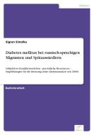 Diabetes mellitus bei russisch-sprachigen Migranten und Spätaussiedlern di Sigrun Simolka edito da Diplom.de