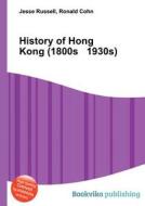 History Of Hong Kong (1800s 1930s) edito da Book On Demand Ltd.