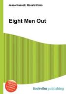 Eight Men Out di Jesse Russell, Ronald Cohn edito da Book On Demand Ltd.