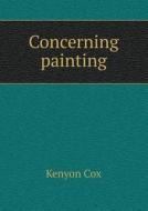 Concerning Painting di Kenyon Cox edito da Book On Demand Ltd.