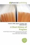 A Short History Of Progress edito da Alphascript Publishing