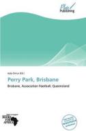 Perry Park, Brisbane edito da Betascript Publishing