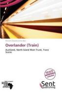 Overlander (Train) edito da Sent Publishing